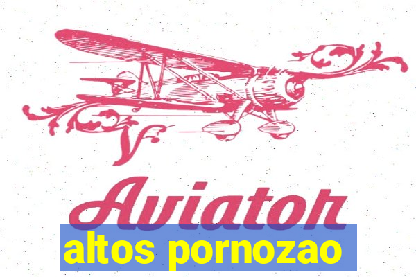 altos pornozao